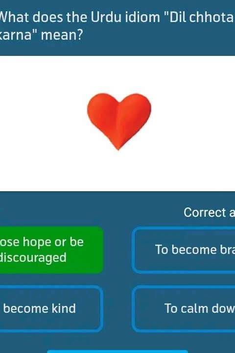 Telenor Quiz Question 2 – What does the Urdu idiom "Dil chhota karna" mean? – Correct Answer: To lose hope or be discouraged