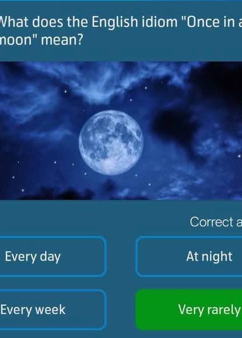 Telenor Quiz Question 2 – What does the English idiom "Once in a blue moon" mean? – Correct Answer: Very rarely